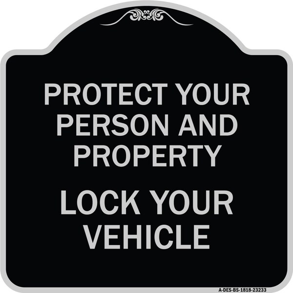 Protect Your Person and Property Lock Your Vehicle Heavy-Gauge Aluminum Sign, 18" H, BS-1818-23233
